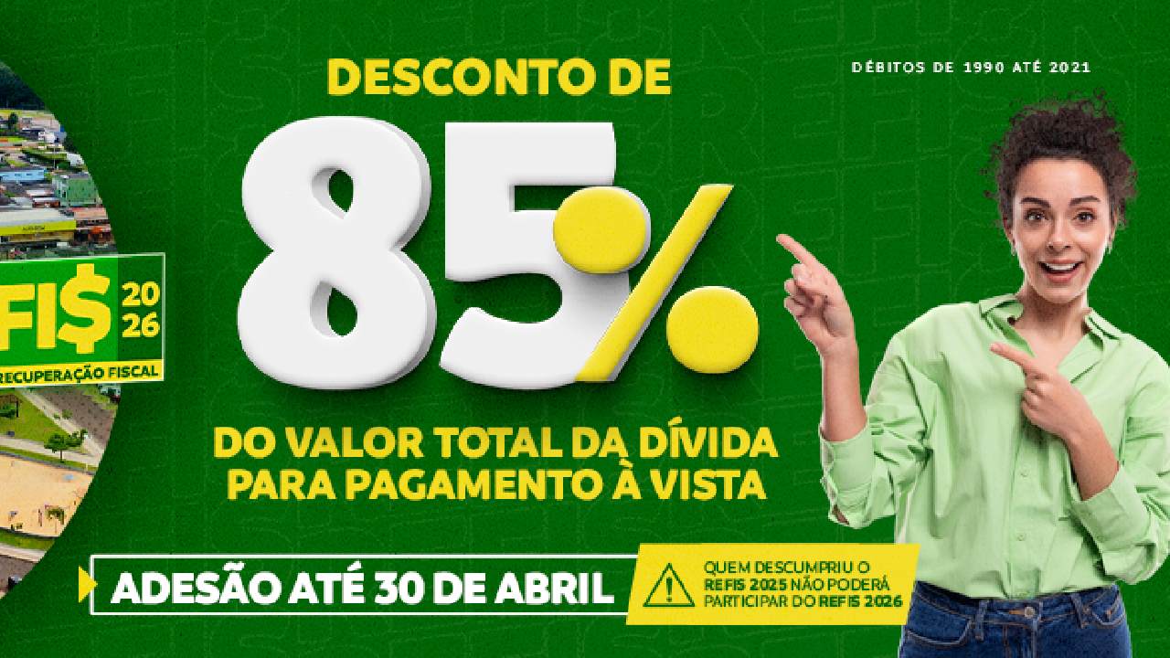 Aproveite o REFIS 2026 e quite seus débitos com até 85% de desconto