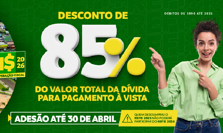 Aproveite o REFIS 2026 e quite seus débitos com até 85% de desconto