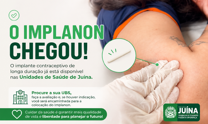 O Implanon chegou às Unidades de Saúde de Juína!