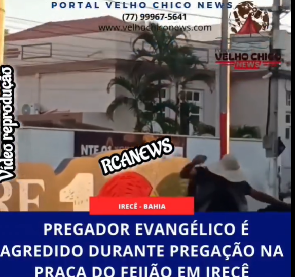 PREGADOR EVANGÉLICO É AGREDIDO DURANTE PREGAÇÃO NA PRAÇA DO FEIJÃO, EM IRECÊ.